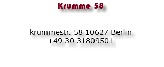 Krumme 58 krummestr. 58 10627 Berlin +49 30 31809501 